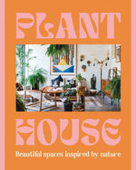Plant House book cover: Beautiful Spaces Inspired by Nature by Harper by Design