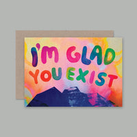 I'M GLAD YOU EXIST card