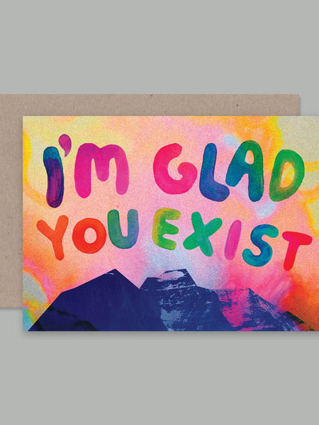 I'M GLAD YOU EXIST card
